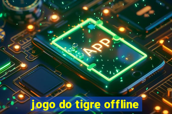 jogo do tigre offline